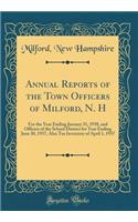 Annual Reports of the Town Officers of Milford, N. H: For the Year Ending January 31, 1938, and Officers of the School District for Year Ending June 30, 1937, Also Tax Inventory of April 1, 1937 (Classic Reprint)