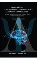 Mindbrain, Psychoanalytic Institutions, and Psychoanalysts