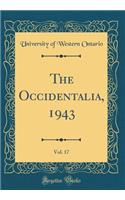 The Occidentalia, 1943, Vol. 17 (Classic Reprint)