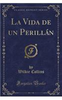 La Vida de Un Perillán (Classic Reprint)