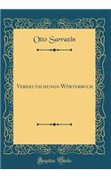 Verdeutschungs-Wï¿½rterbuch (Classic Reprint)