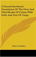 A Literal Interlineal Translation of the First and Third Books of Celsus with Ordo and Text of Targa