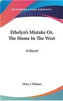 Ethelyn's Mistake Or, The Home In The West