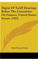 Digest Of Tariff Hearings Before The Committee On Finance, United States Senate (1922): (English)
