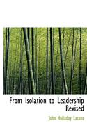 From Isolation to Leadership Revised