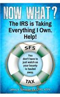 Now What? The IRS is Taking Everything I Own. Help!