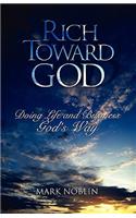 Rich Toward God, Doing Life and Business God's Way