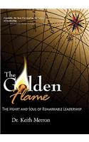 The Golden Flame: The Heart and Soul of Remarkable Leadership