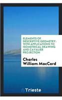 Elements of Descriptive Geometry: With Applications to Isometrical Drawing and Cavalier Projection