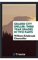 Graded City Speller: Third Year Grades in two parts