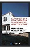 Catalogue of a Loan Exhibition of Paintings by Winslow Homer