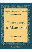 University of Maryland, Vol. 1 (Classic Reprint)