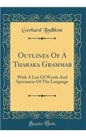 Outlines of a Tharaka Grammar: With a List of Words and Specimens of the Language (Classic Reprint)