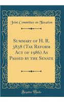 Summary of H. R. 3838 (Tax Reform Act of 1986) As Passed by the Senate (Classic Reprint)