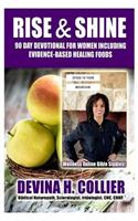 Rise and Shine 90 Day Devotional for Women Including Evidence-Based Healing Foods