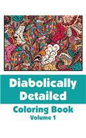 Diabolically Detailed Coloring Book (Volume 1)