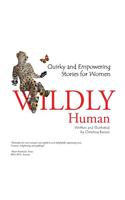 Wildly Human: Quirky and Empowering Stories for Women