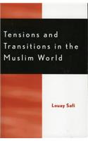 Tensions and Transitions in the Muslim World