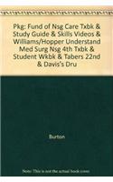 Pkg: Fund of Nsg Care Txbk & Study Guide & Skills Videos & Williams/Hopper Understand Med Surg Nsg 4th Txbk & Student Wkbk & Tabers 22nd & Davis's Dru