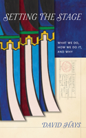 Setting the Stage: Attention to What We Do, How We Do It, and Why