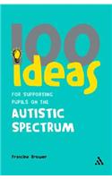100 Ideas for Supporting Pupils on the Autistic Spectrum