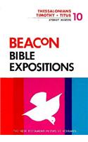 Beacon Bible Expositions, Volume 10: Thessalonians Through Titus
