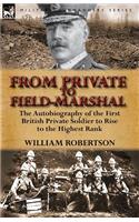 From Private to Field-Marshal: The Autobiography of the First British Private Soldier to Rise to the Highest Rank(English)