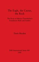 Eagle, the Cactus, the Rock