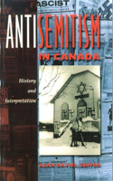 Antisemitism in Canada: History and Interpretation: History and Interpretation