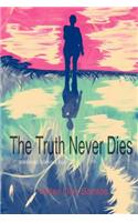Truth Never Dies