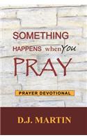 Something Happens When You Pray