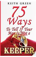 75 Ways to Tell If Your Man Is Not a Keeper