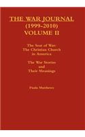 The War Journal (1999-2010) Volume II the Seat of War: The Christian Church in America the War Stories and Their Meanings