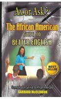 Ax or Ask? The African American Guide to Better English