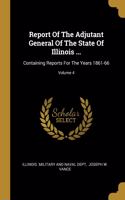Report Of The Adjutant General Of The State Of Illinois ...