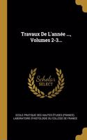 Travaux De L'année ..., Volumes 2-3...