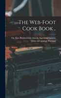 The Web-foot Cook Book ..
