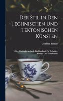 Stil in den technischen und tektonischen Künsten; oder, Praktische Aesthetik. Ein Handbuch für Techniker, Künstler und Kunstfreunde