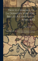 Procès Criminel De La Dernière Sorcière Brulée À Genève Le 6 Avril 1652