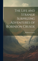 Life and Strange Surprizing Adventures of Robinson Crusoe