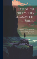 Friedrich Nietzsches Gesammelte Briefe; Volume 2