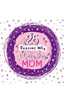 25 Reasons Why I Love You, Mom