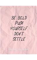 Be Bold Push Yourself Don't Settle - Monthly Calendar July 2019 - December 2020