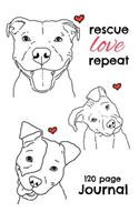 rescue love repeat: A 120 Page, College-Lined Journal for Rescue Dog and Pit Bull Moms and Dads