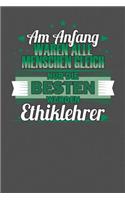 Am Anfang Waren Alle Menschen Gleich Nur Die Besten Wurden Ethiklehrer
