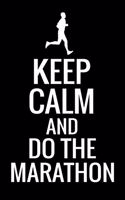 Keep Calm and Do The Marathon