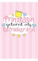 Prinzessin getarnt als Betriebsrätin: Praktischer Wochenplaner / Notizbuch für ein ganzes Jahr ohne festes Datum