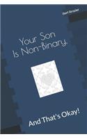 Your Son Is Non-Binary, And That's Okay!