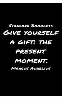 Standard Booklets Give Yourself A Gift the Present Moment Marcus Aurelius