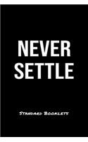 Never Settle Standard Booklets: A softcover fitness tracker to record five exercises for five days worth of workouts.